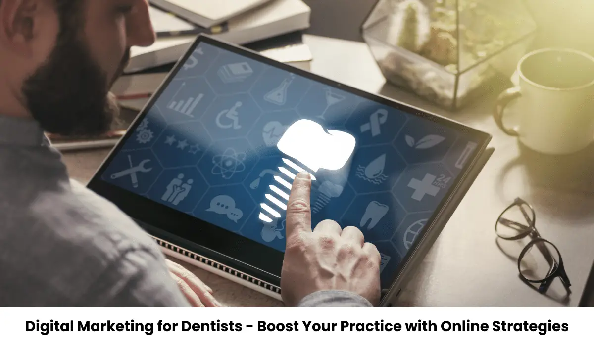 Digital Marketing for Dentists - Boost Your Practice with Online Strategies