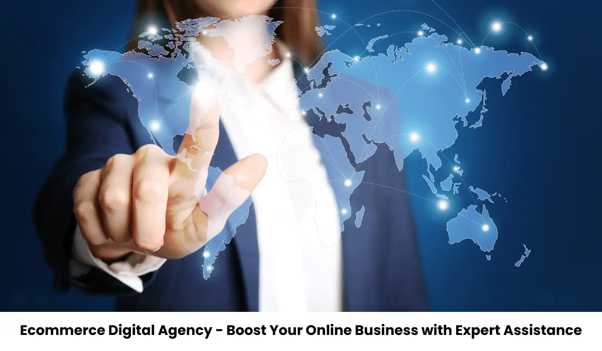 Ecommerce Digital Agency - Boost Your Online Business with Expert Assistance