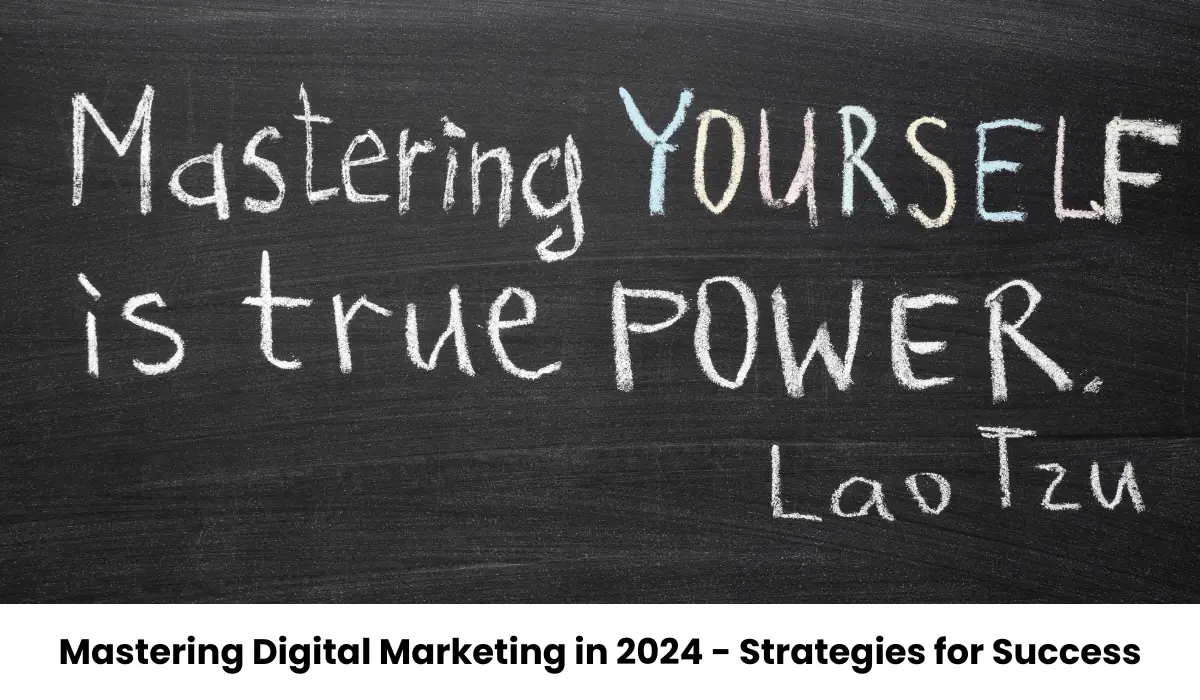 Mastering Digital Marketing in 2024