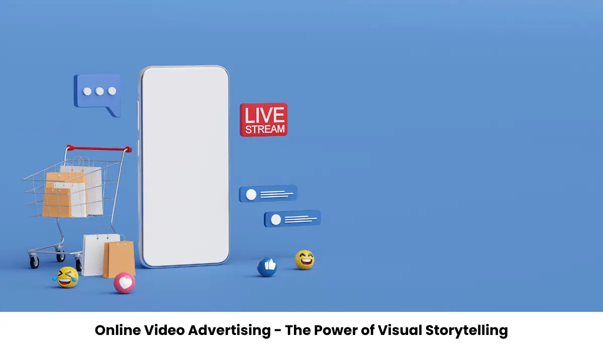 Online Video Advertising - The Power of Visual Storytelling