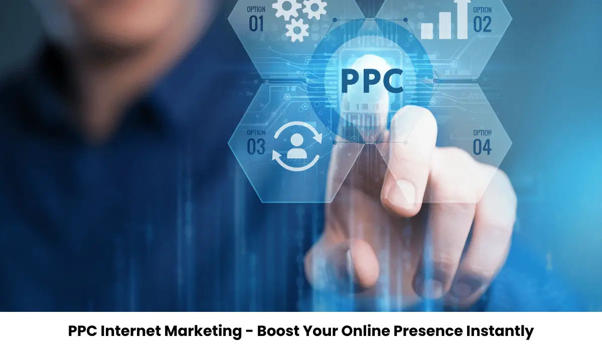 PPC Internet Marketing - Boost Your Online Presence Instantly