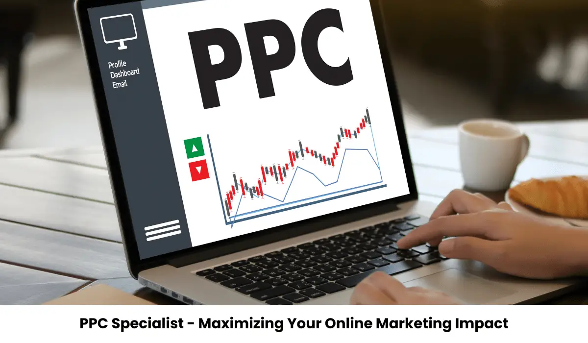 PPC Specialist - Maximizing Your Online Marketing Impact