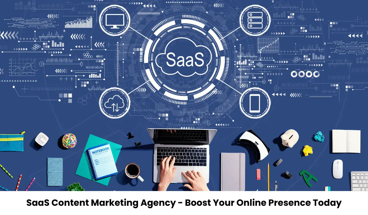 SaaS Content Marketing Agency - Boost Your Online Presence Today