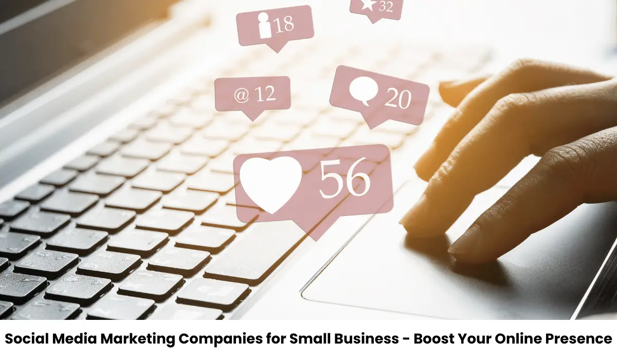 Social Media Marketing Companies for Small Business - Boost Your Online Presence